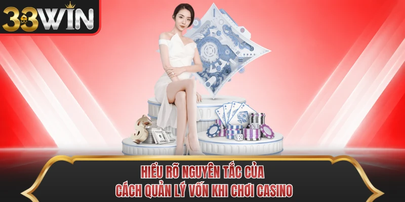 Hiểu rõ nguyên tắc của cách quản lý vốn khi chơi casino Hiểu rõ nguyên tắc của cách quản lý vốn khi chơi casino