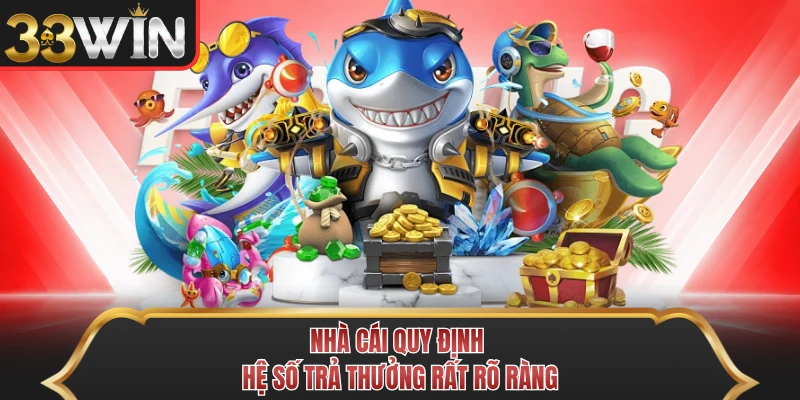 Nhà cái quy định hệ số trả thưởng rất rõ ràng Nhà cái quy định hệ số trả thưởng rất rõ ràng