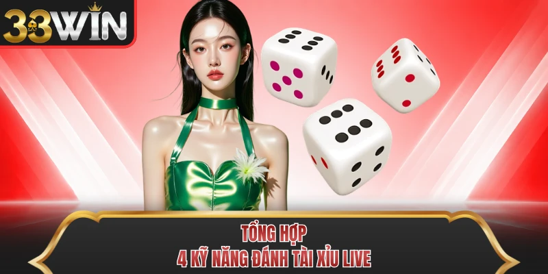 Tổng hợp 4 kỹ năng đánh tài xỉu live Tổng hợp 4 kỹ năng đánh tài xỉu live